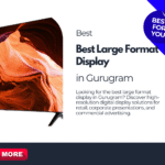 Best Large Format Display in Gurugram for Modern Business Communication